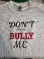 Don't Bully Me Gildan Dry-Blend T-Shirt – Embroidered Design for Bully Breed Lovers