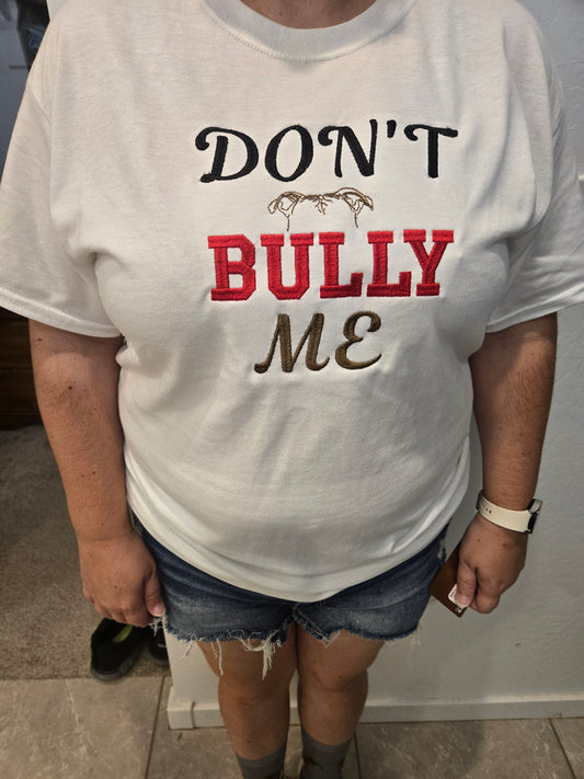 Don't Bully Me Gildan Dry-Blend T-Shirt – Embroidered Design for Bully Breed Lovers